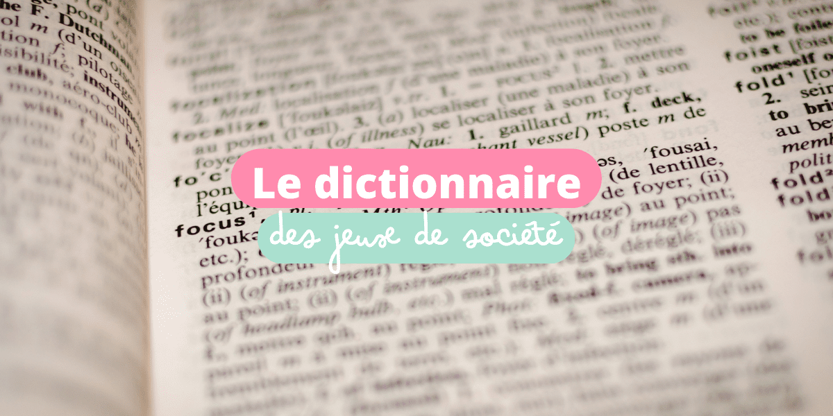 mots dico dictionnaire jargon expression argot jeux de société ludique boardgames monde